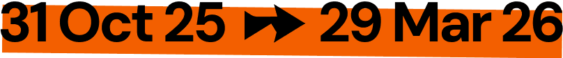 31 October 2025 to 29 March 2026