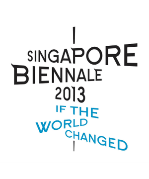 Singapore Biennale 2013: If The World Changed