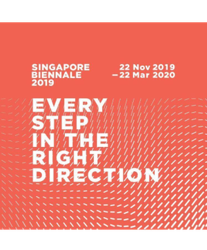 Singapore Biennale 2019: Every Step in the Right Direction